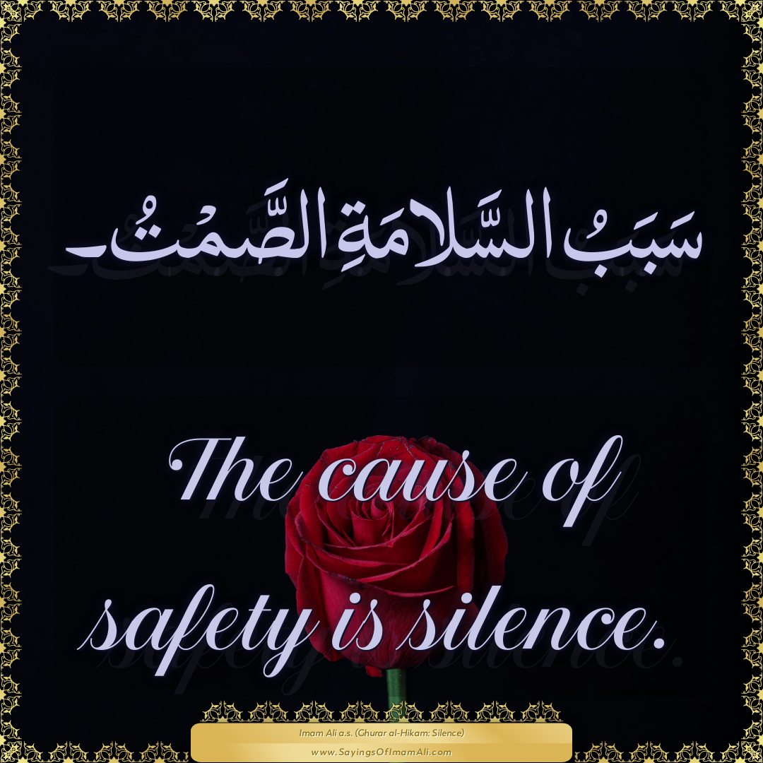 The cause of safety is silence.